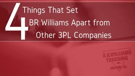 4 Things That Set BR Williams Apart from Other 3PL Companies
