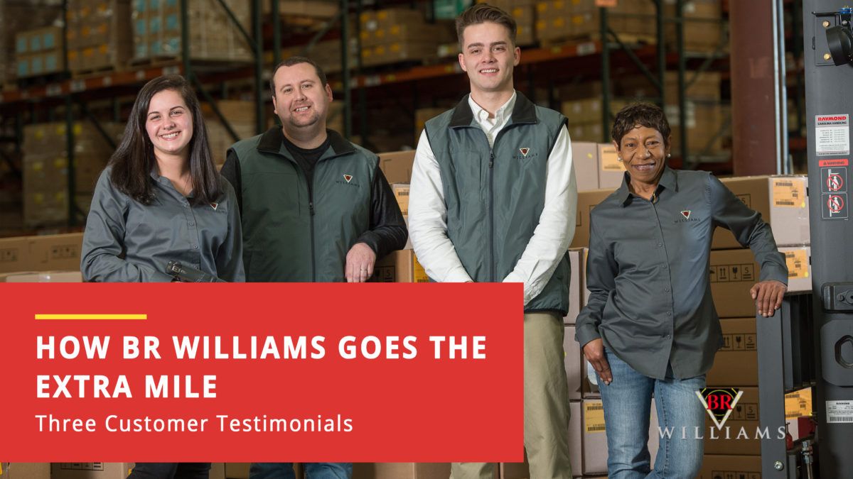 How BR Williams Goes the Extra Mile: Three Customer Testimonials