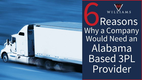 6 Reasons Why a Company Would Need an Alabama-Based 3PL Provider
