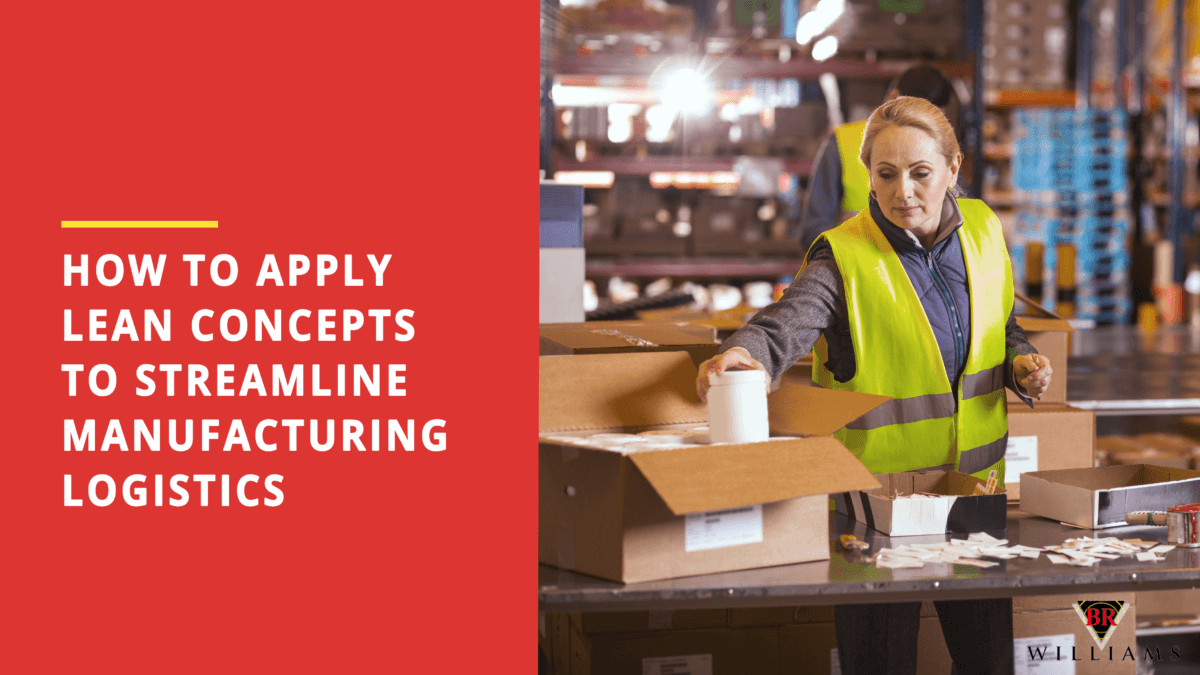 How to Apply Lean Concepts to Streamline Manufacturing Logistics